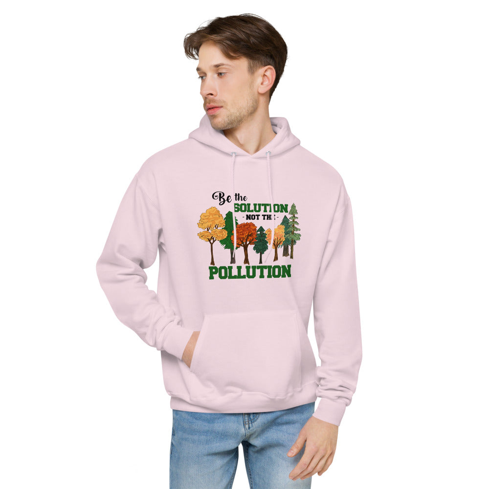 BE THE SOLUTION - unisex fleece hoodie