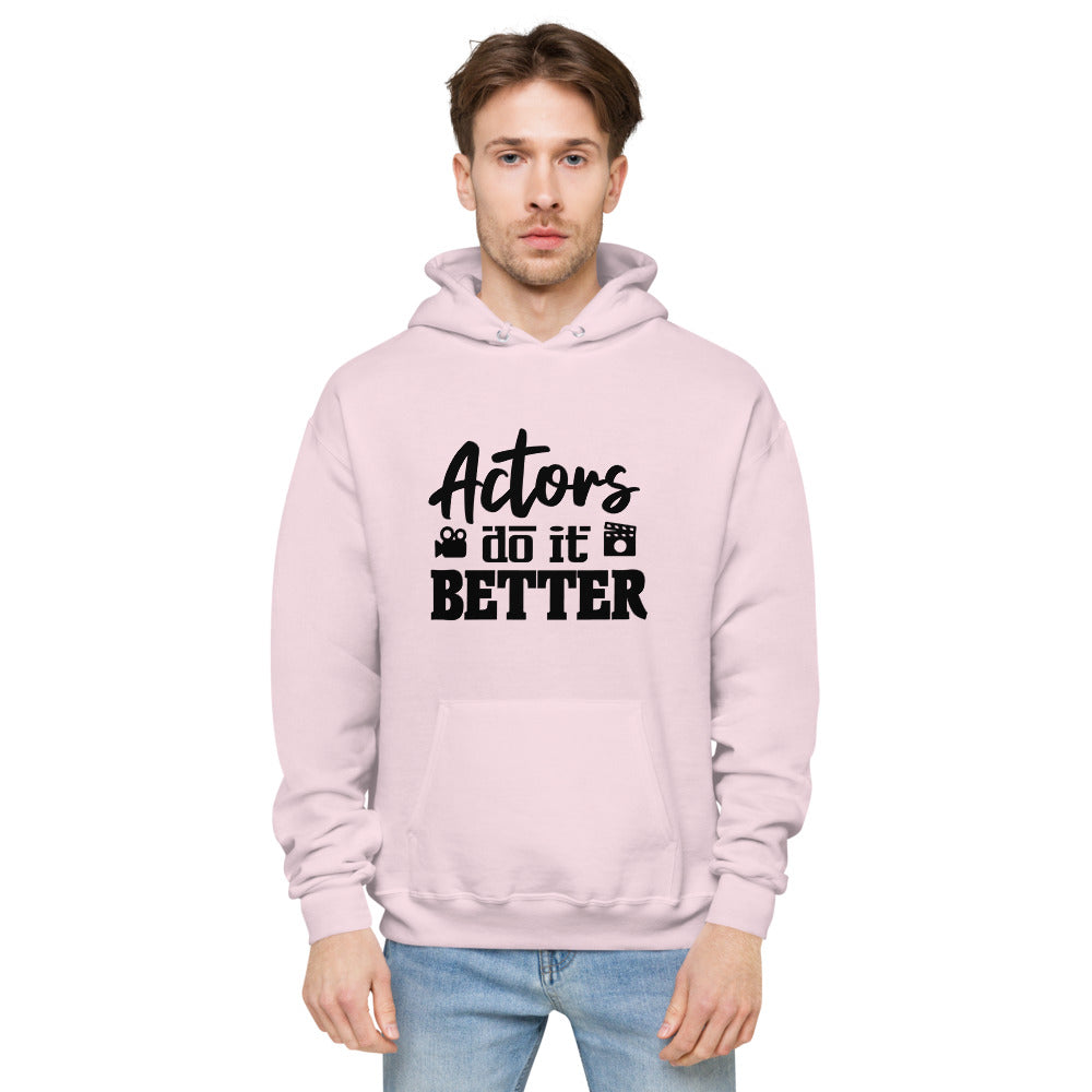 Actors do it better - unisex fleece hoodie