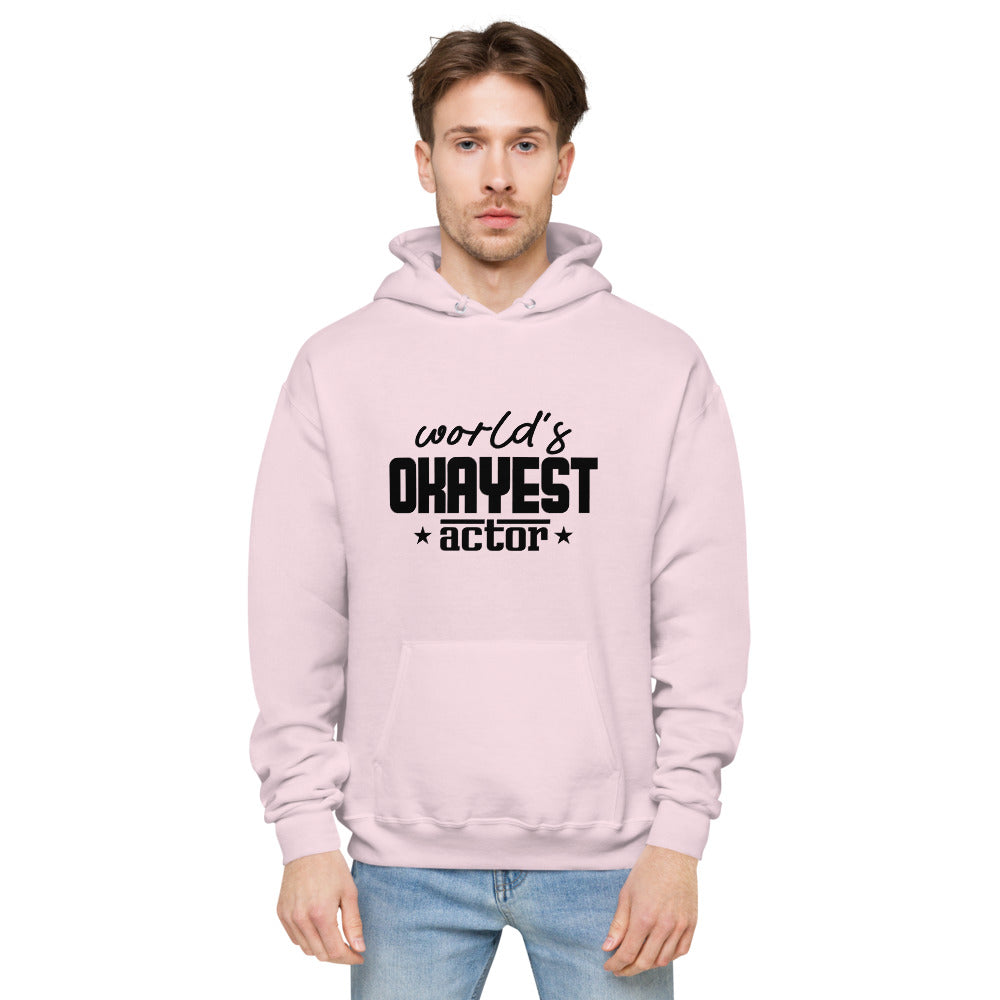 World's okayest actor- unisex fleece hoodie