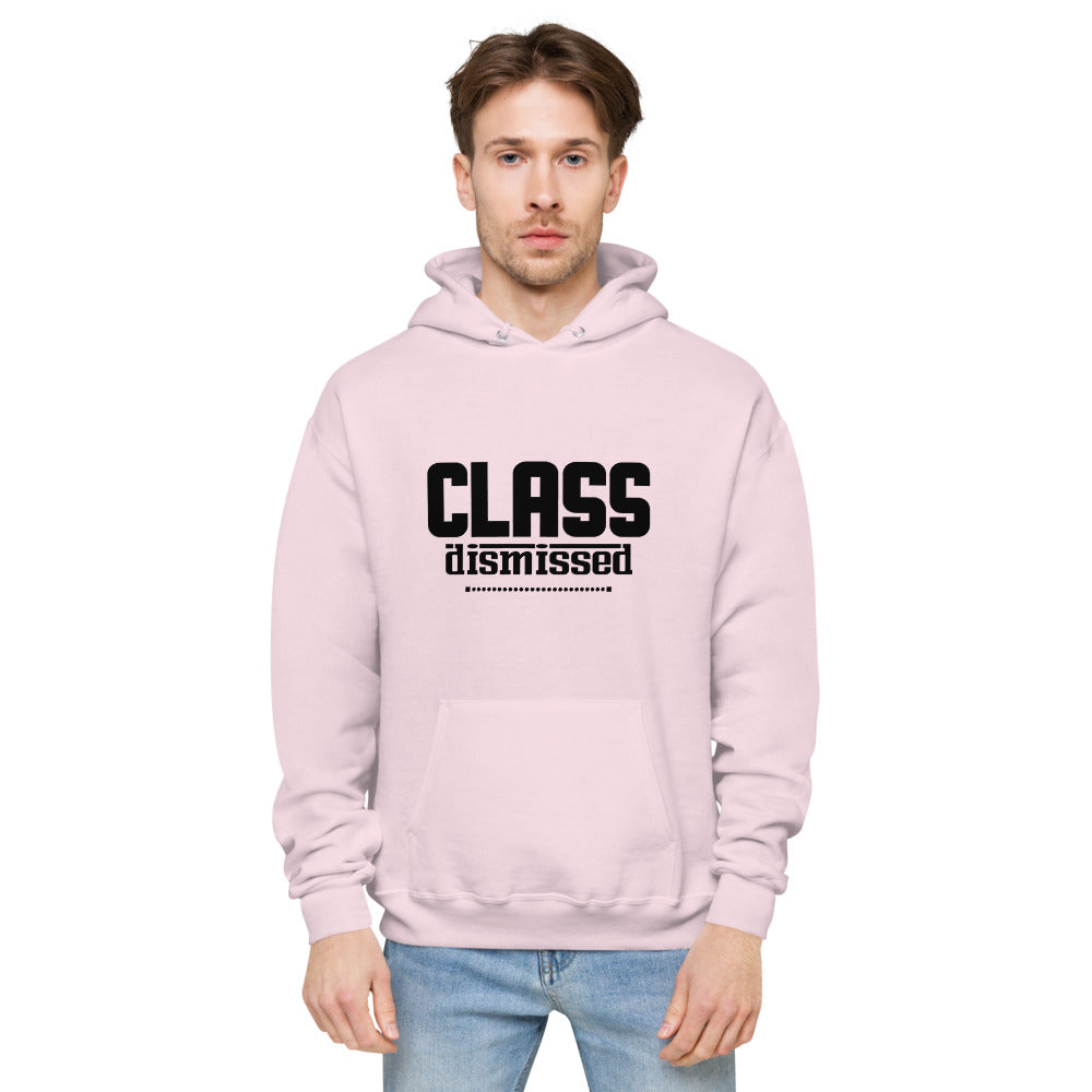 CLASS DISMISSED- unisex fleece hoodie