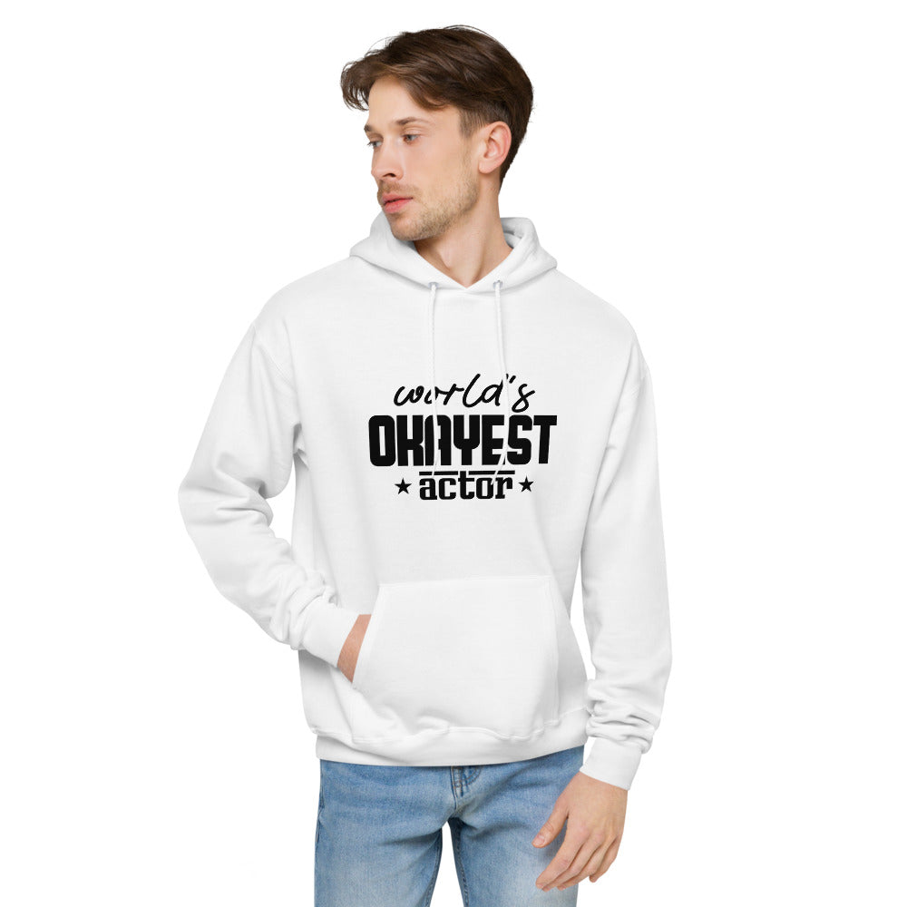 World's okayest actor- unisex fleece hoodie