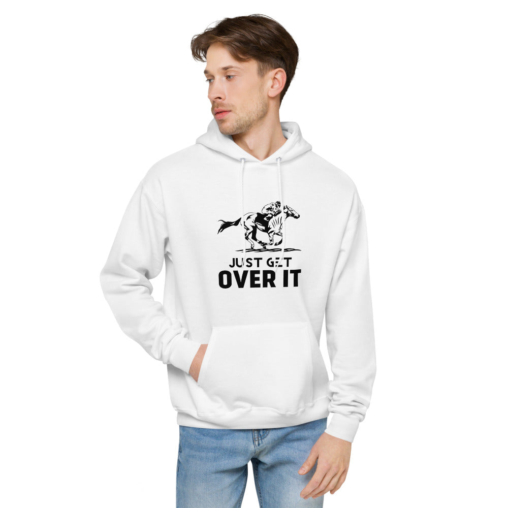 Just get over it- unisex fleece hoodie