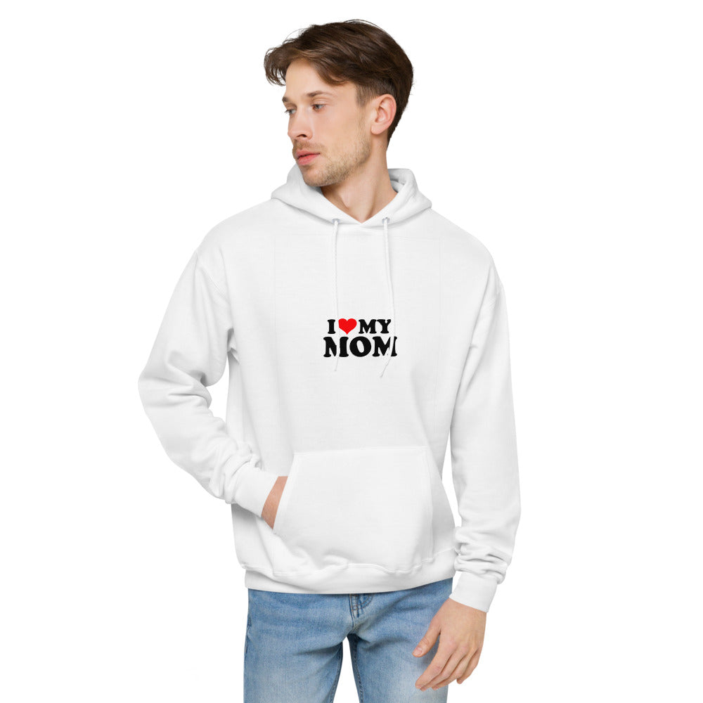 I love my mom- unisex fleece hoodie