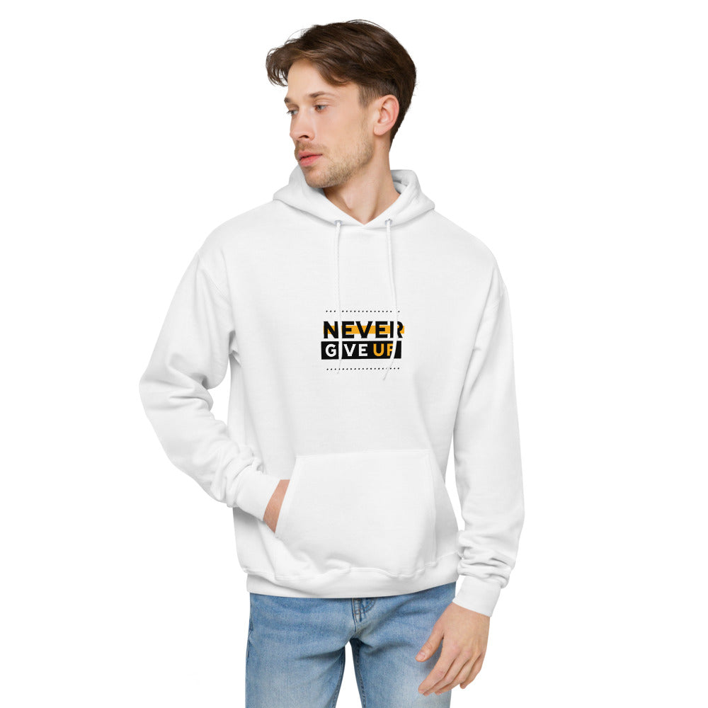 NEVER GIVE UP- unisex fleece hoodie