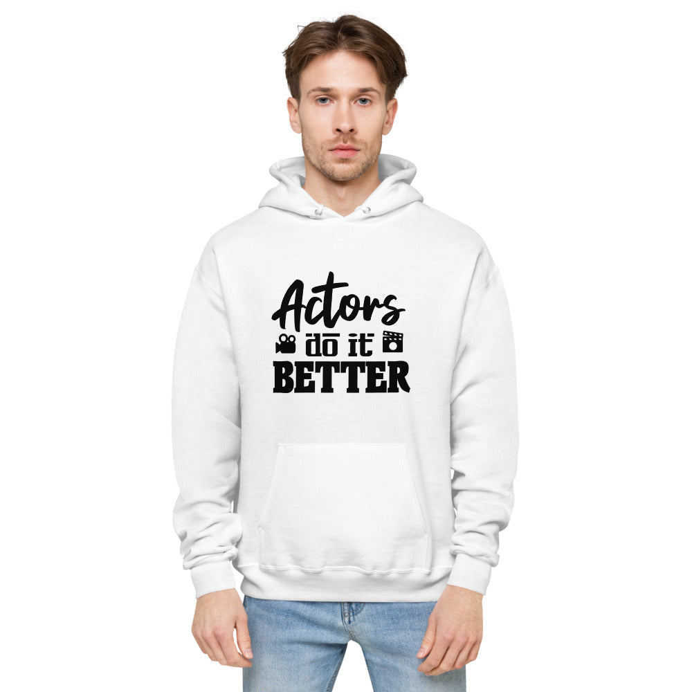 Actors do it better - unisex fleece hoodie