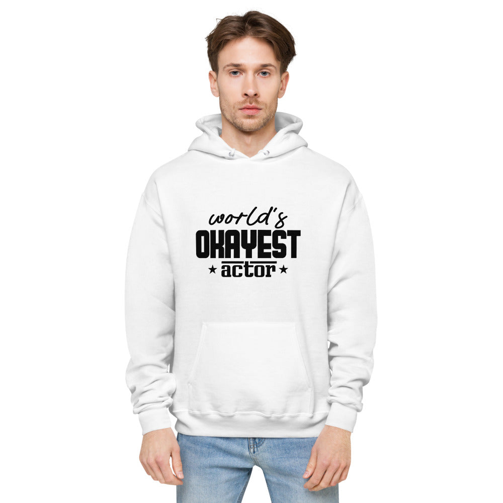 World's okayest actor- unisex fleece hoodie