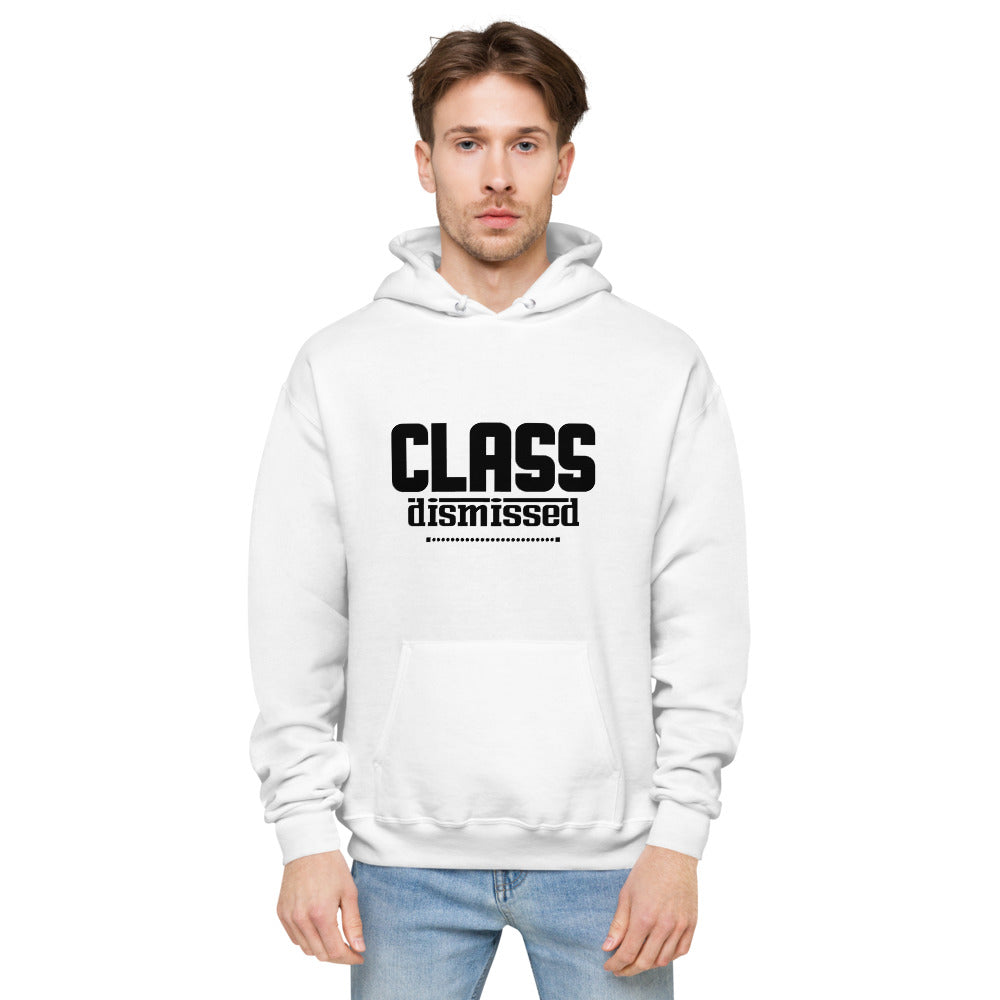 CLASS DISMISSED- unisex fleece hoodie