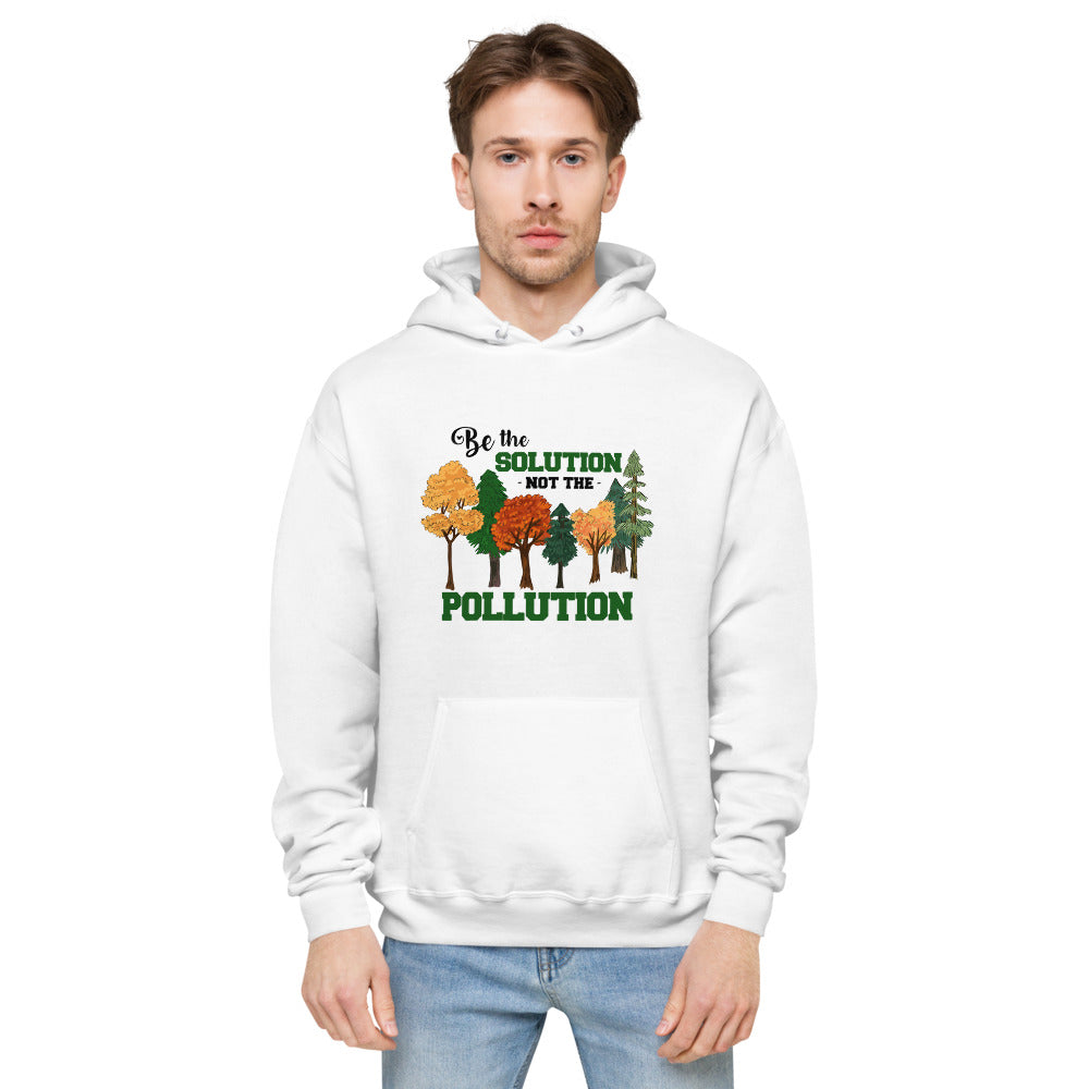 BE THE SOLUTION - unisex fleece hoodie