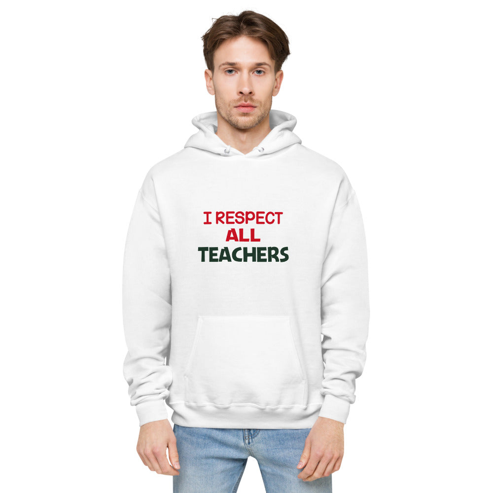 I RESPECT ALL TEACHERS - Unisex fleece hoodie