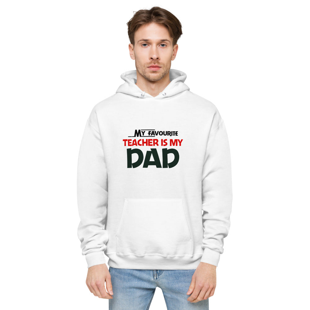 MY FAVOURITE TEACHER IS DAD - Unisex fleece hoodie