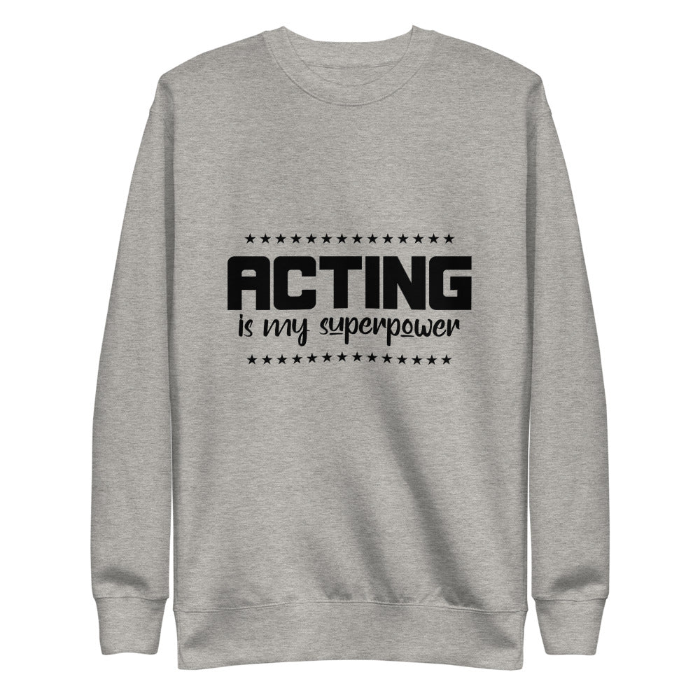 Acting is my superpower - Unisex Fleece Pullover