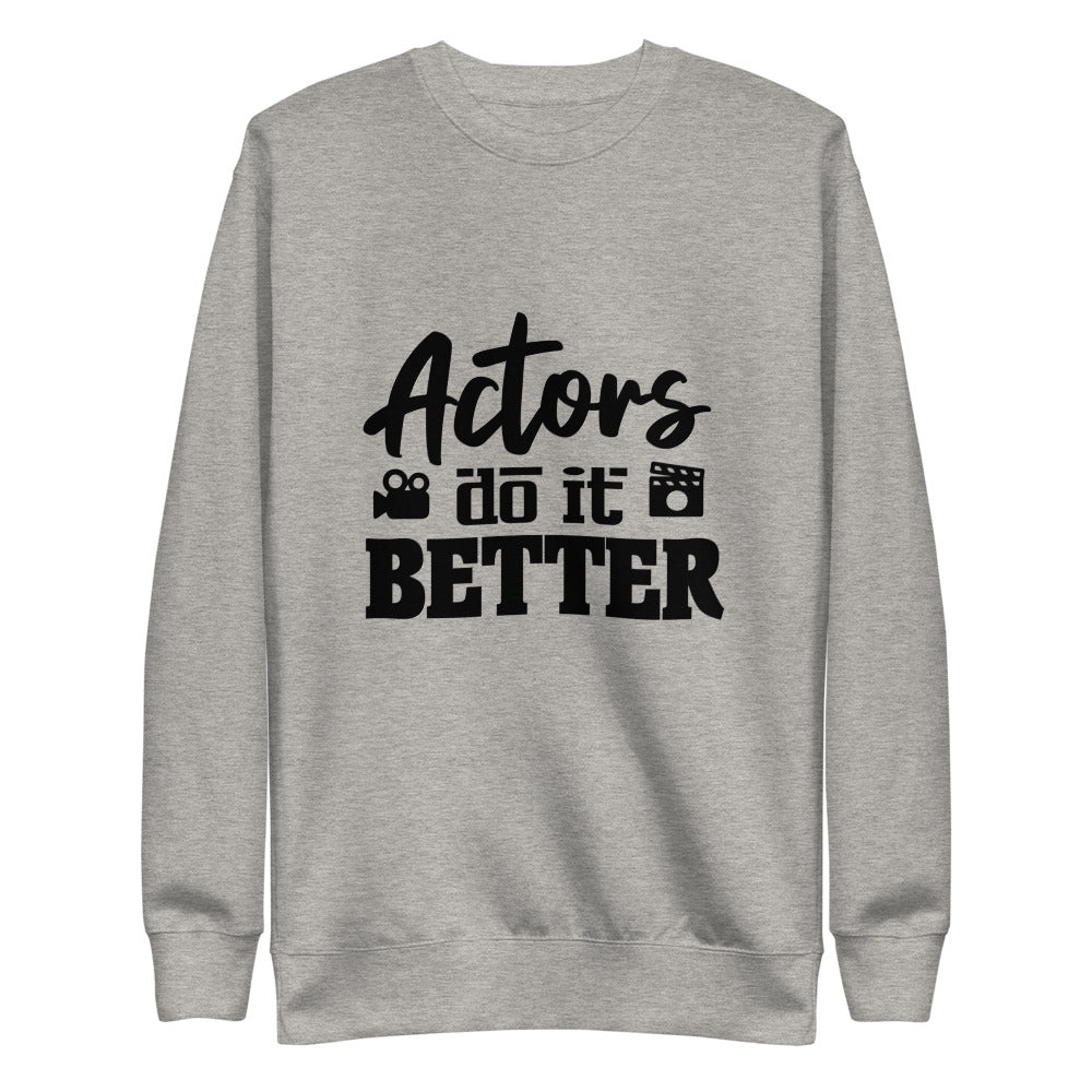 Actors do it better - Unisex Fleece Pullover