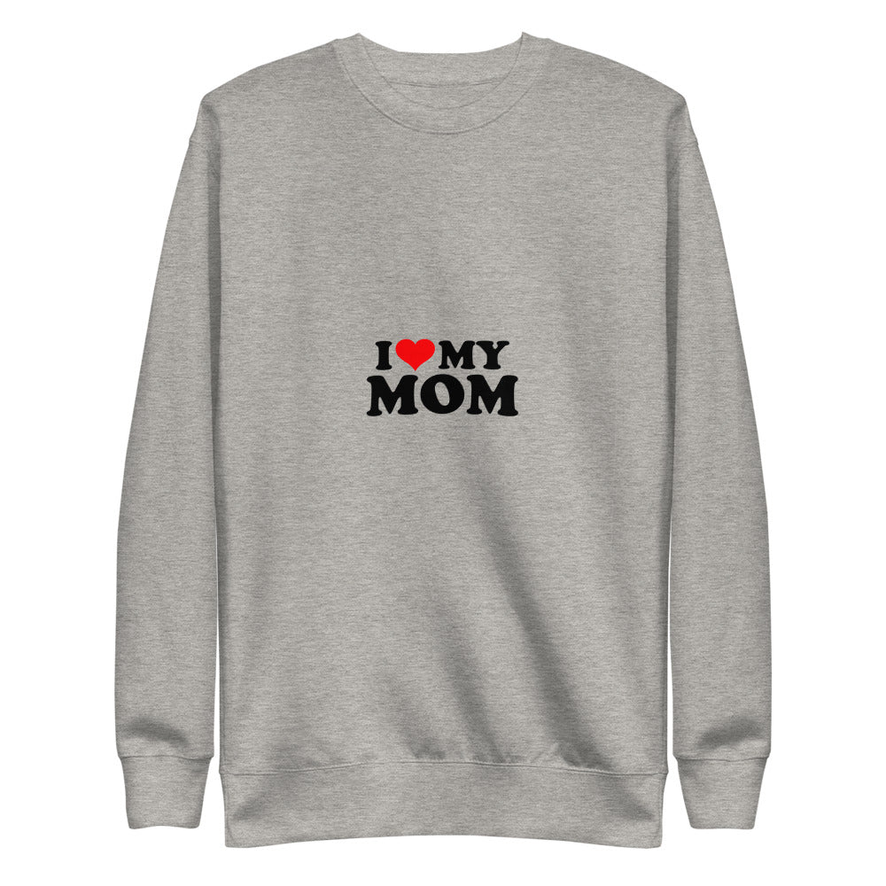 I love my mom- Unisex Fleece Pullover