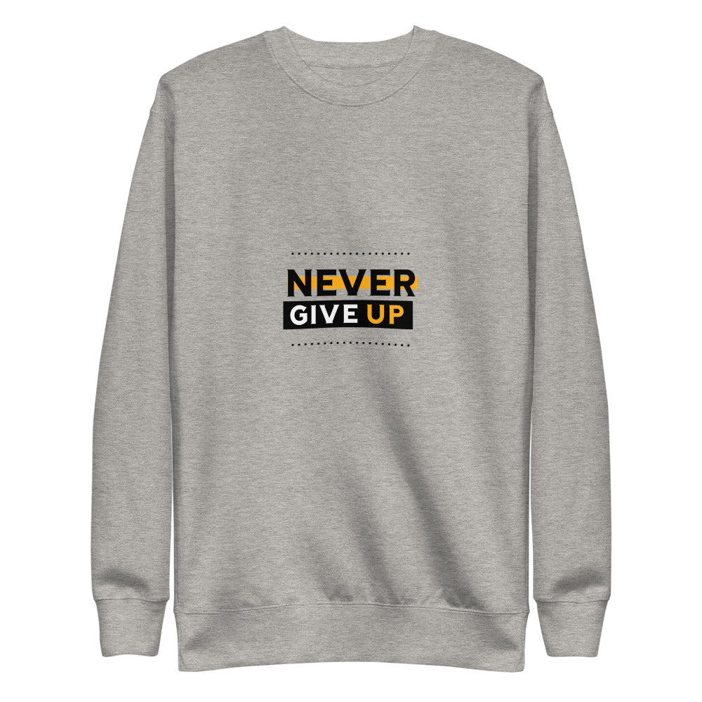 NEVER GIVE UP- Unisex Fleece Pullover