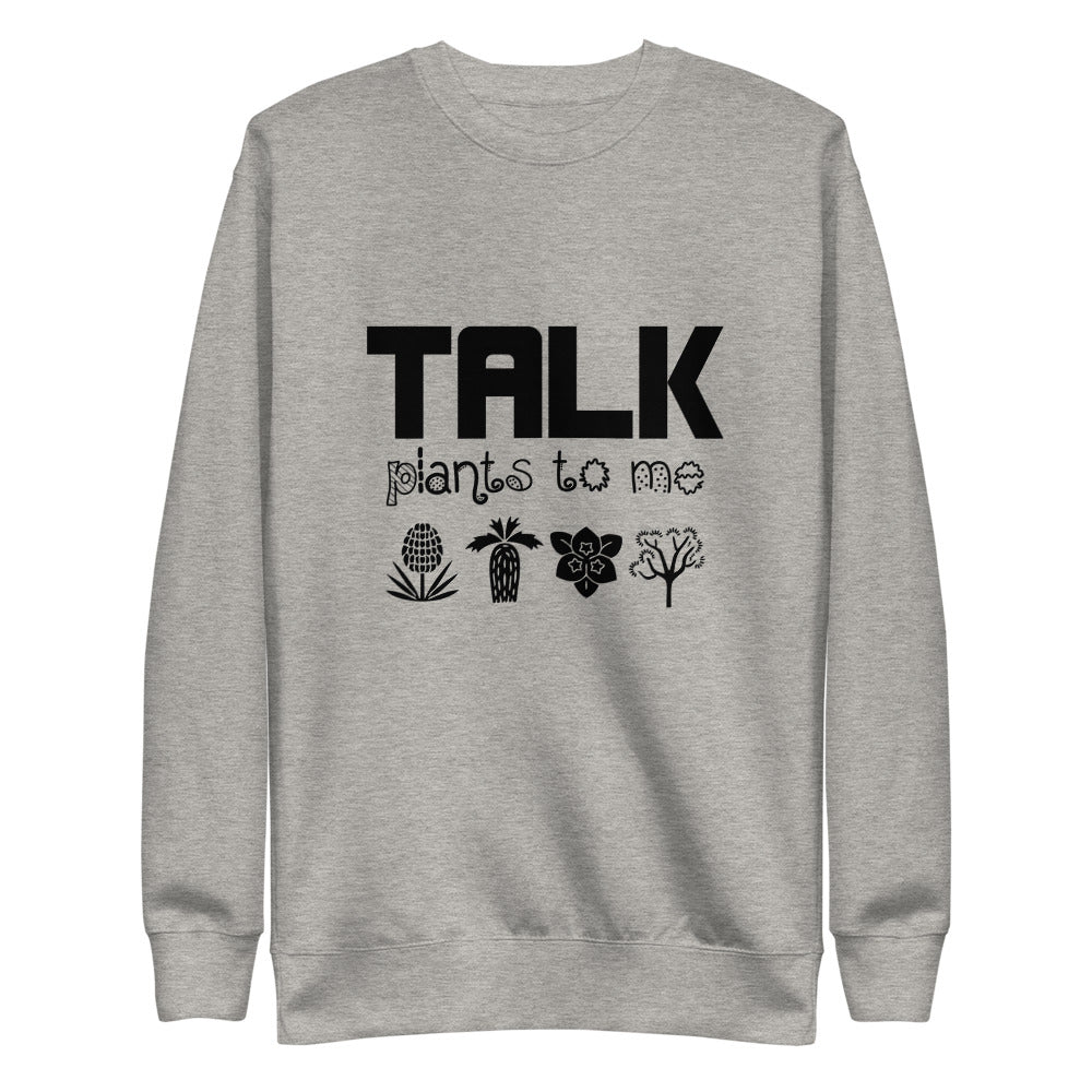 TALK PLANTS TO ME- Unisex Fleece Pullover