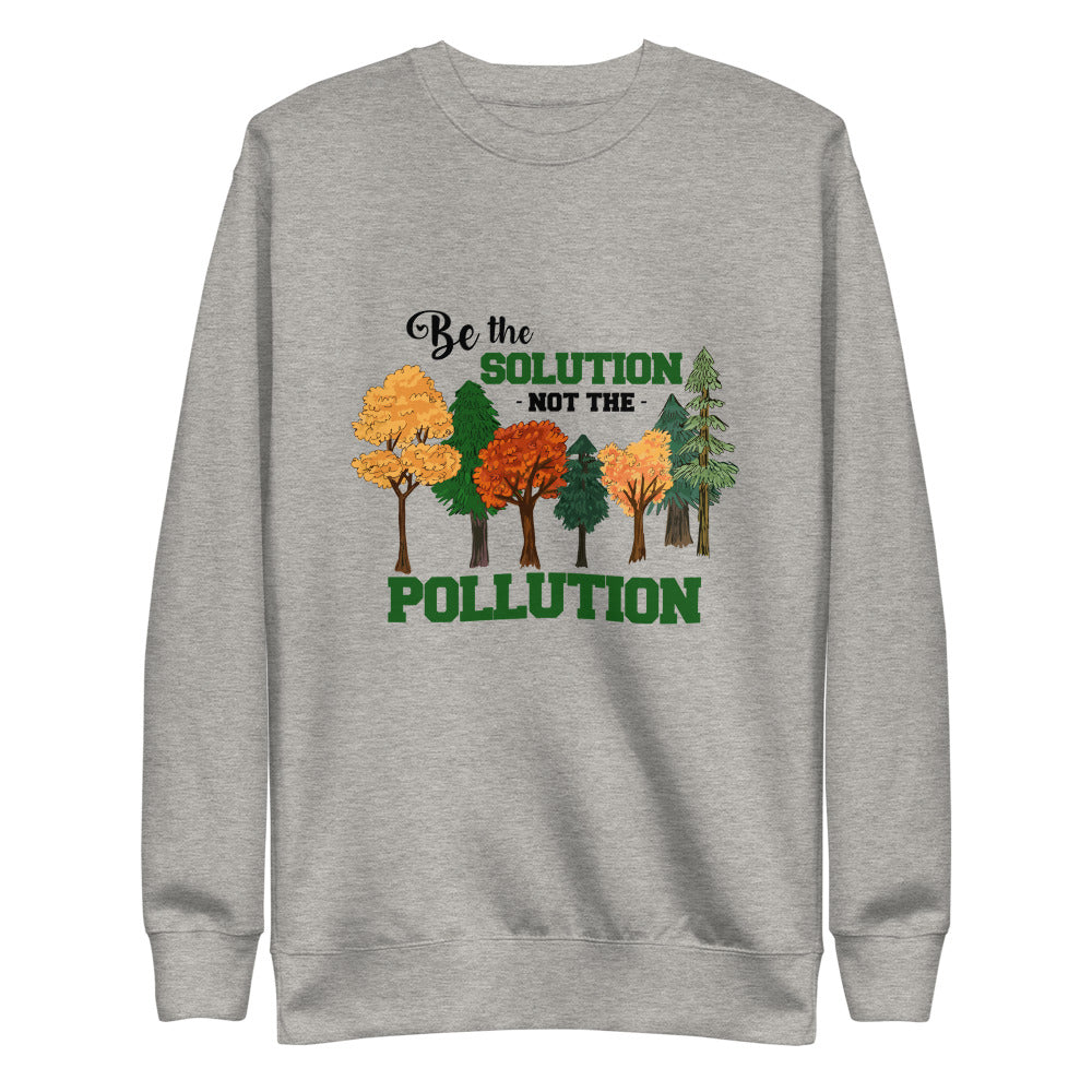 BE THE SOLUTION - Unisex Fleece Pullover