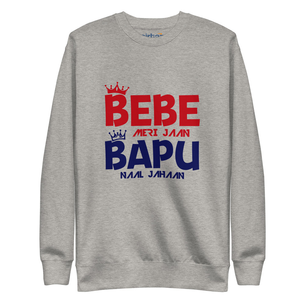 BEBE MERI JAAN BAPU NAAL JAHAAN - Unisex Fleece Pullover