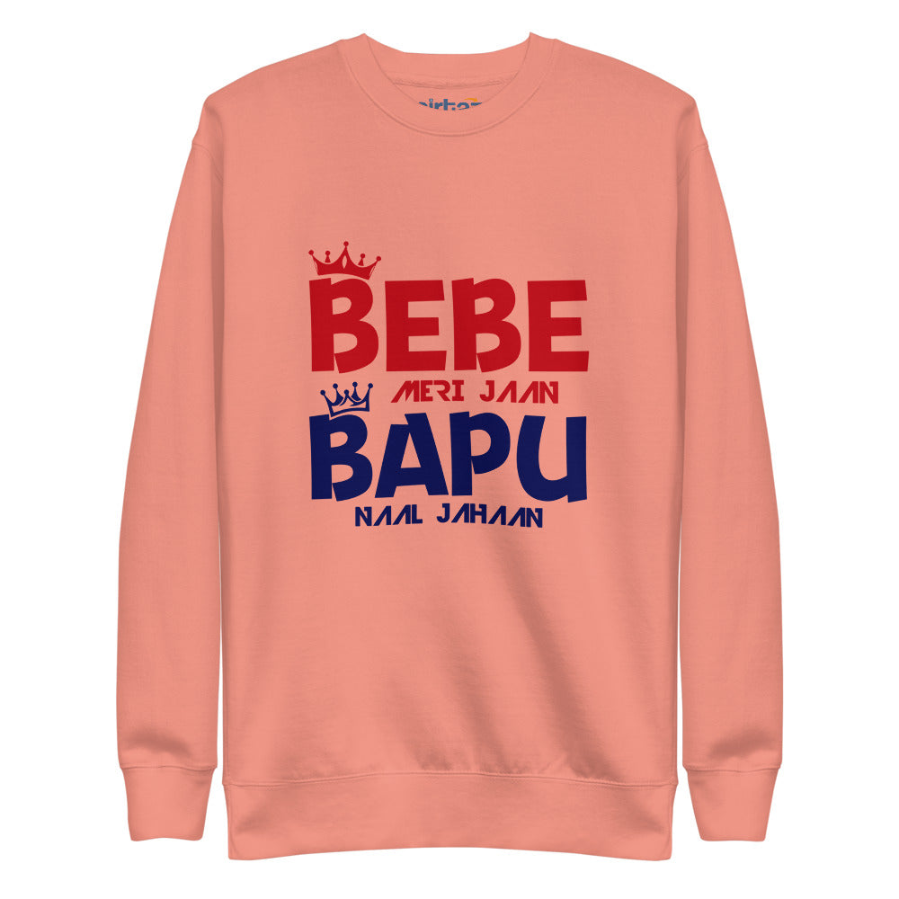 BEBE MERI JAAN BAPU NAAL JAHAAN - Unisex Fleece Pullover