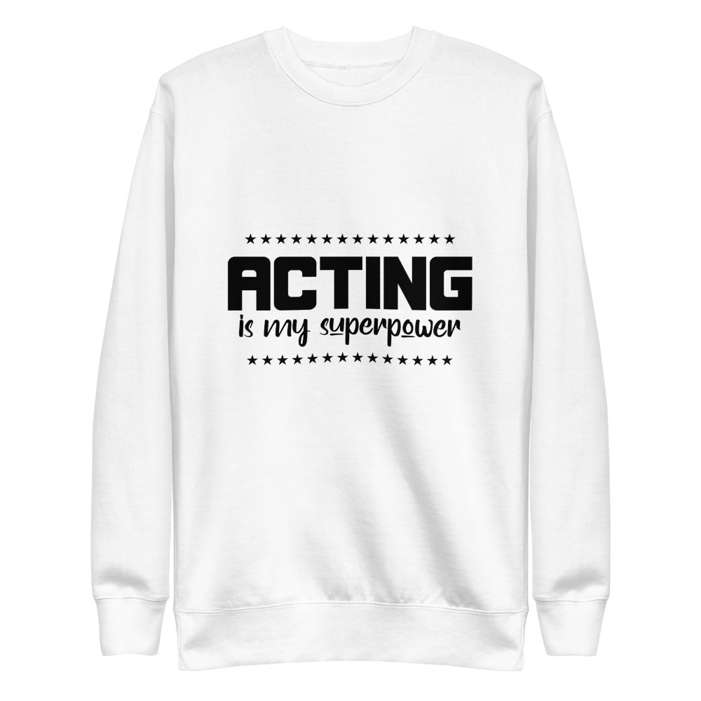 Acting is my superpower - Unisex Fleece Pullover