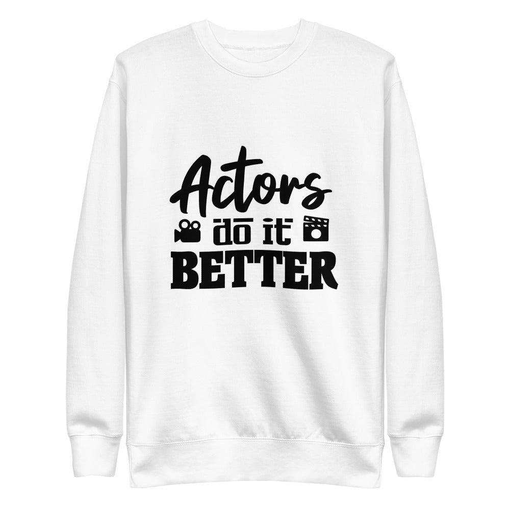 Actors do it better - Unisex Fleece Pullover