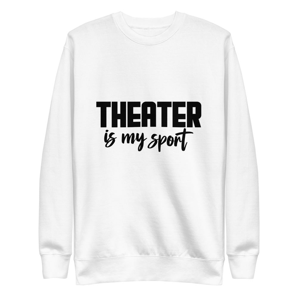 Theatre is my sport- Unisex Fleece Pullover