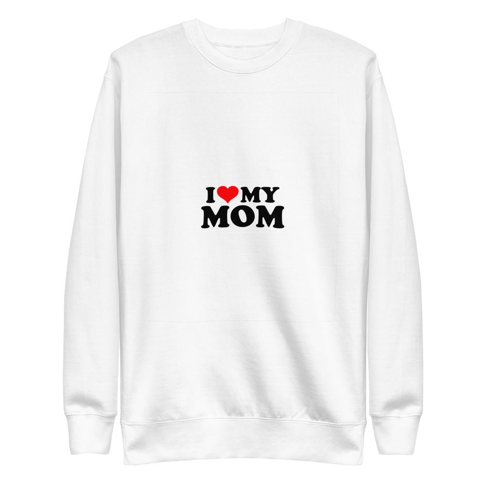 I love my mom- Unisex Fleece Pullover