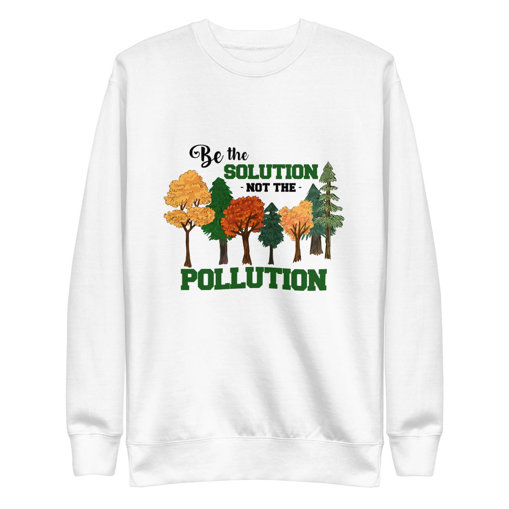 BE THE SOLUTION - Unisex Fleece Pullover