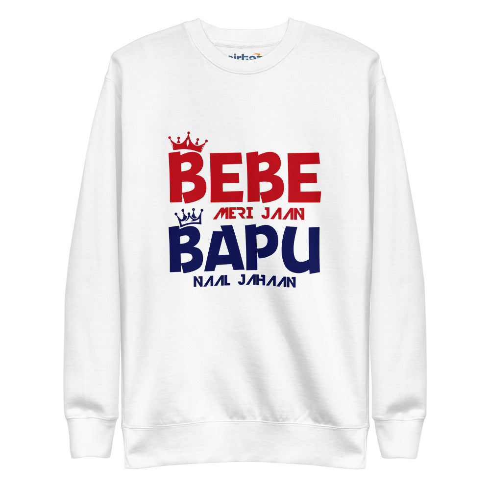 BEBE MERI JAAN BAPU NAAL JAHAAN - Unisex Fleece Pullover