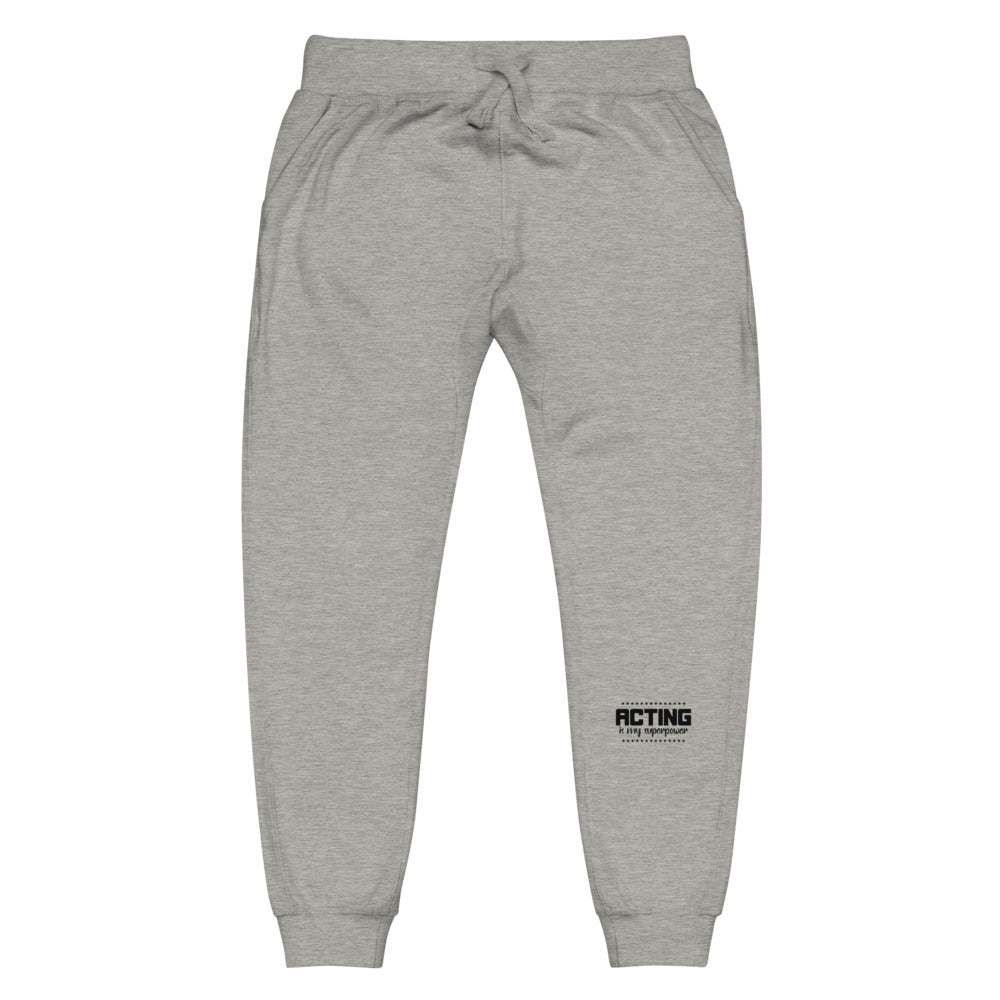 Acting is my superpower - Unisex fleece sweatpants