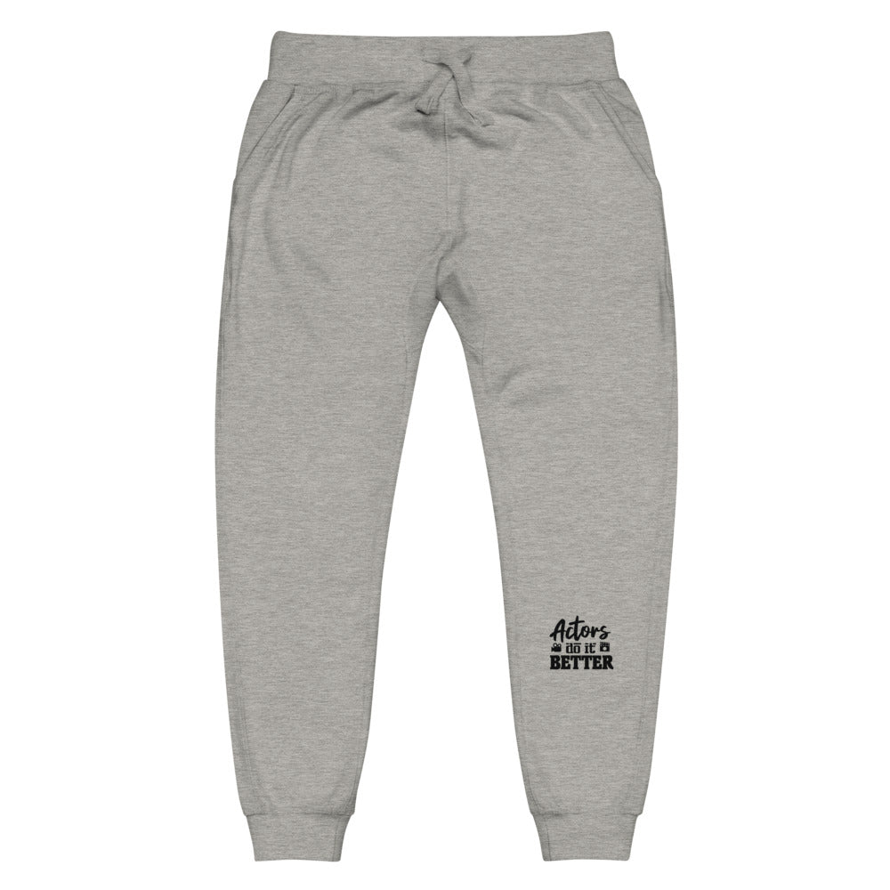 Actors do it better - Unisex fleece sweatpants