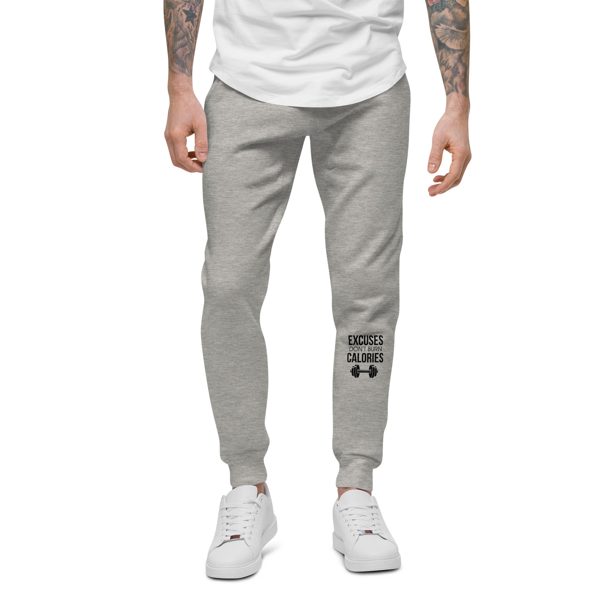 EXCUSES DON'T BURN CALORIES - Unisex fleece sweatpants