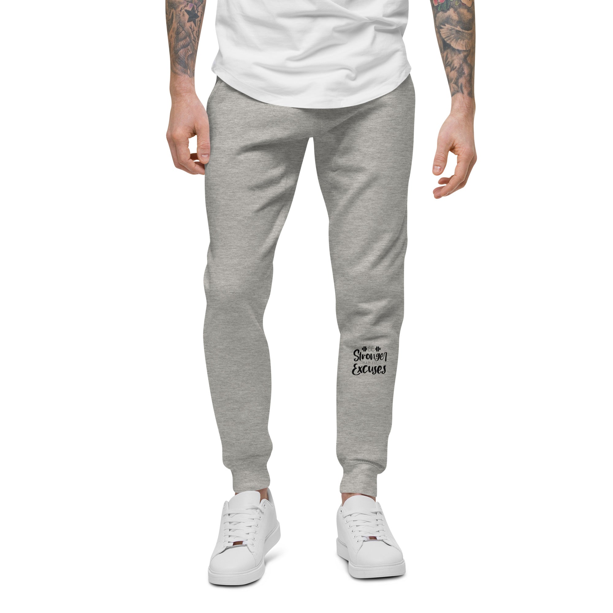 BE STRONGER THAN YOUR EXCUSES - Unisex fleece sweatpants