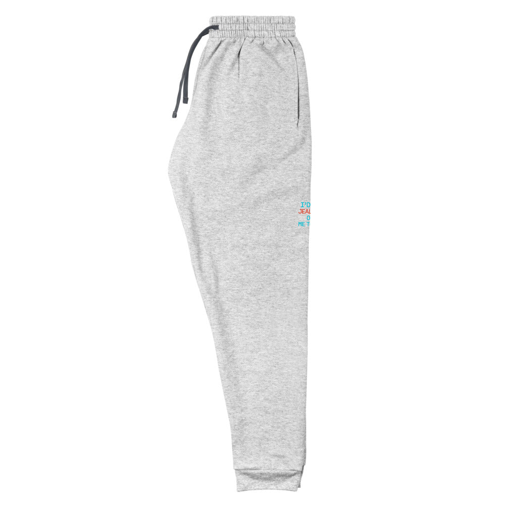 I'D BE JEALOUS OF ME TOO - Unisex Joggers