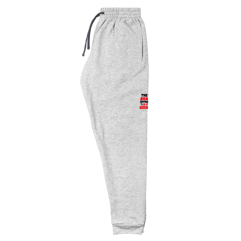 THE WAR AGAINST OPPRESSION IS STILL GOING ON - Unisex Joggers