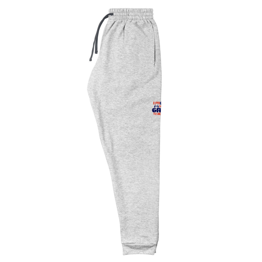 I PAUSED MY GAME TO BE HERE - Unisex Joggers