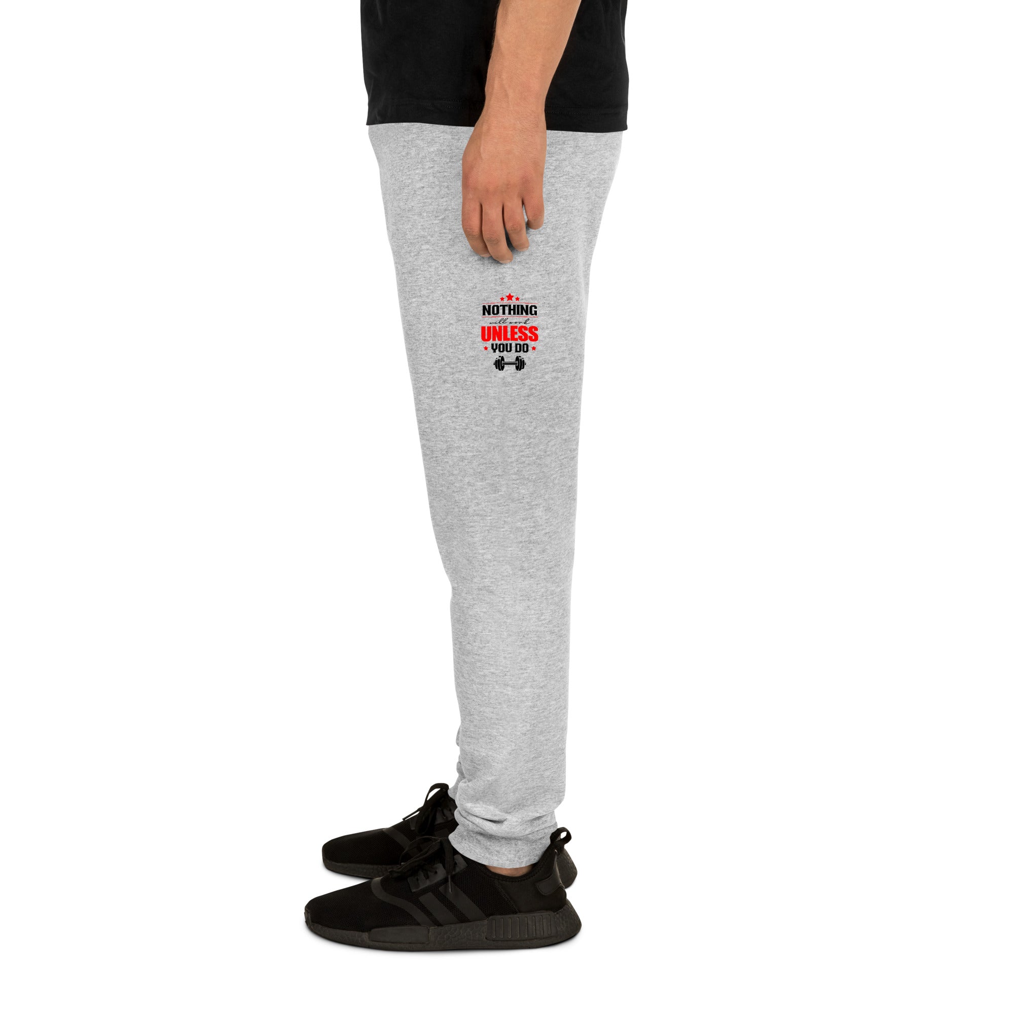NOTHING WILL WORK UNLESS YOU DO - Unisex Joggers