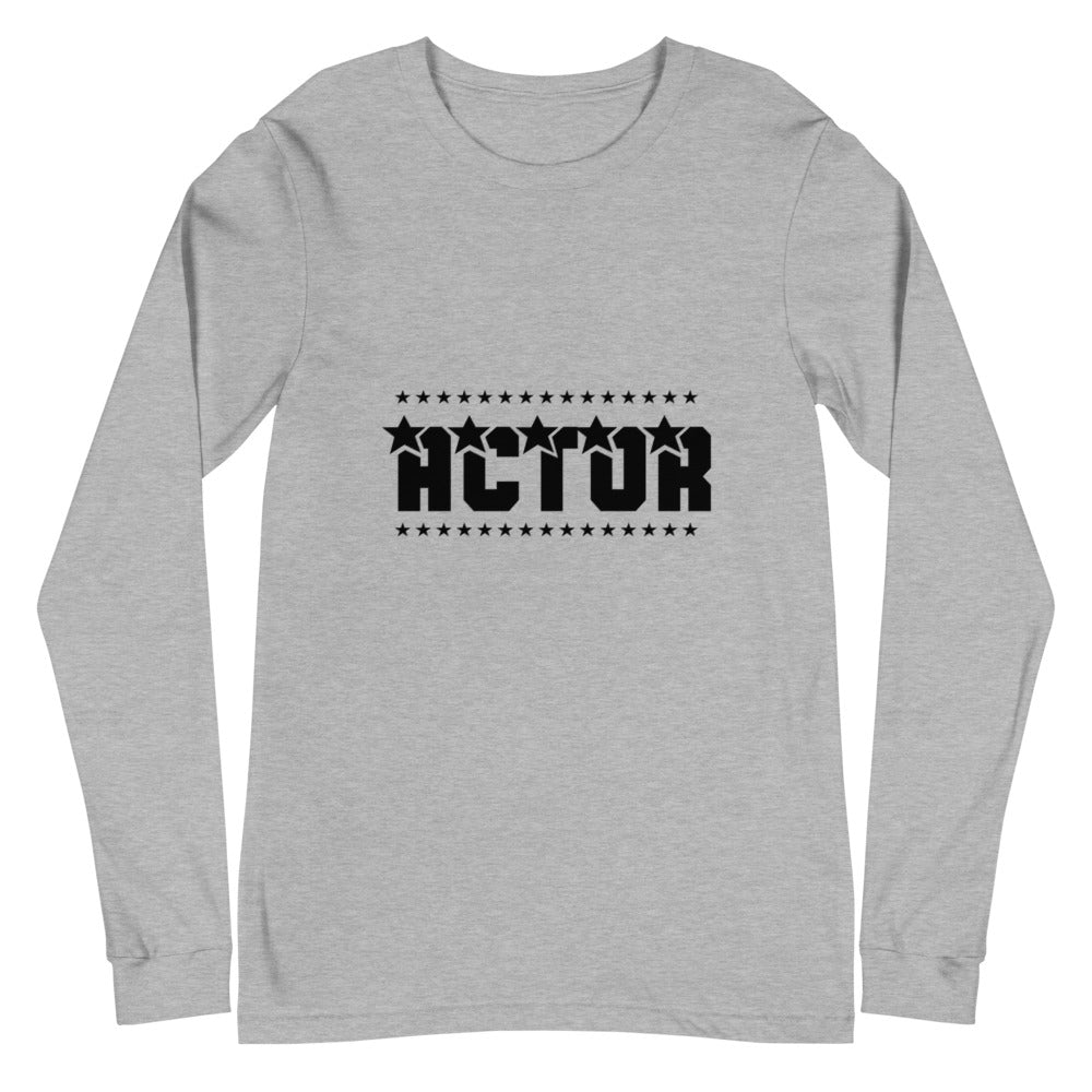 Actor - Unisex Long Sleeve Tee