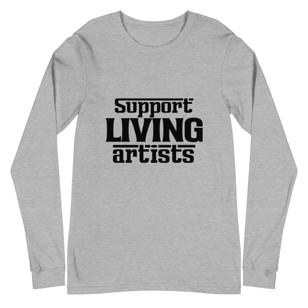 Support living artists- Unisex Long Sleeve Tee