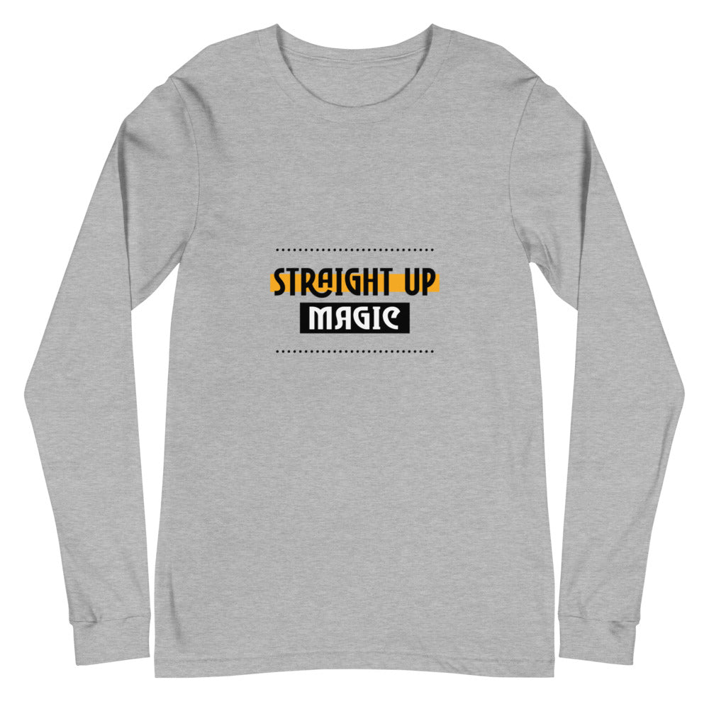 Straight up magic-- Unisex Long Sleeve Tee