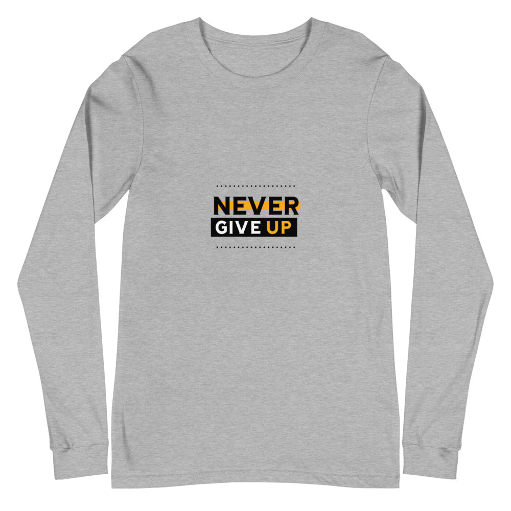 NEVER GIVE UP- Unisex Long Sleeve Tee