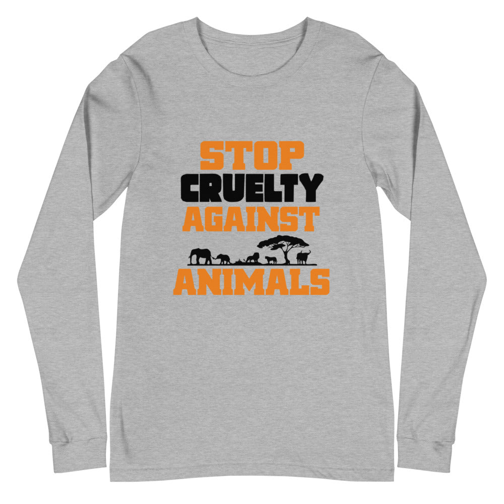 STOP CRUELTY AGAINST ANIMALS - Unisex Long Sleeve Tee