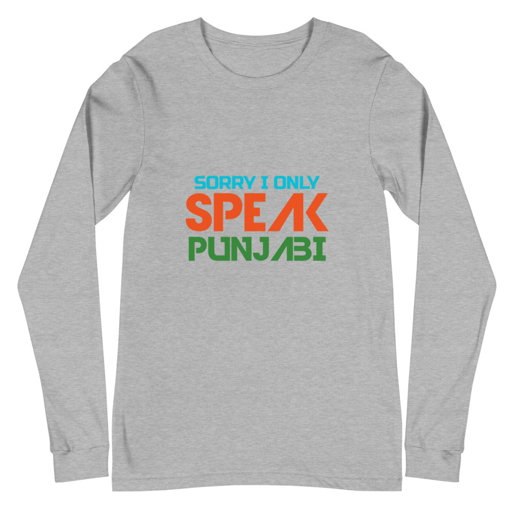 SORRY I ONLY SPEAK PUNJABI - Unisex Long Sleeve Tee