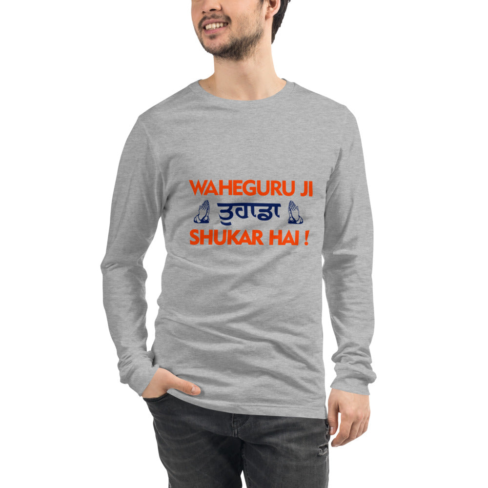 WAHEGURU JI TERA SHUKAR HAI - Unisex Long Sleeve Tee