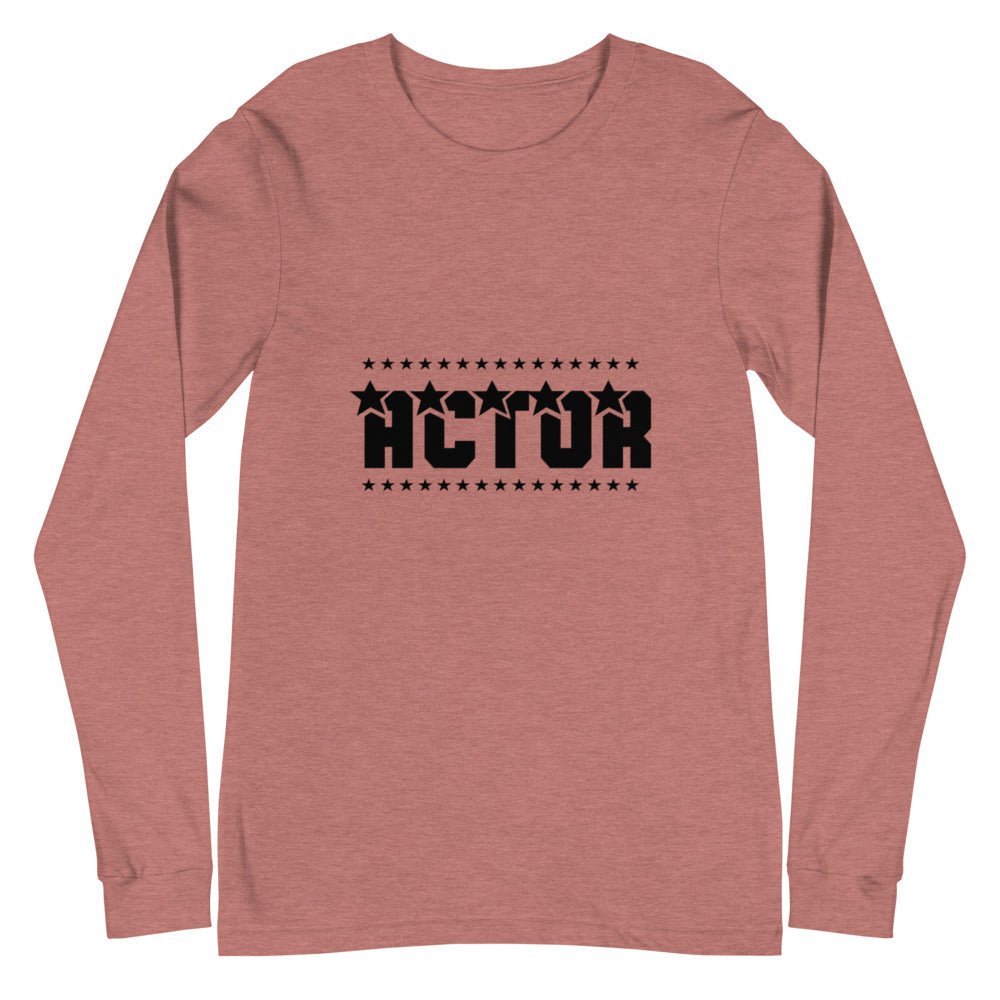 Actor - Unisex Long Sleeve Tee