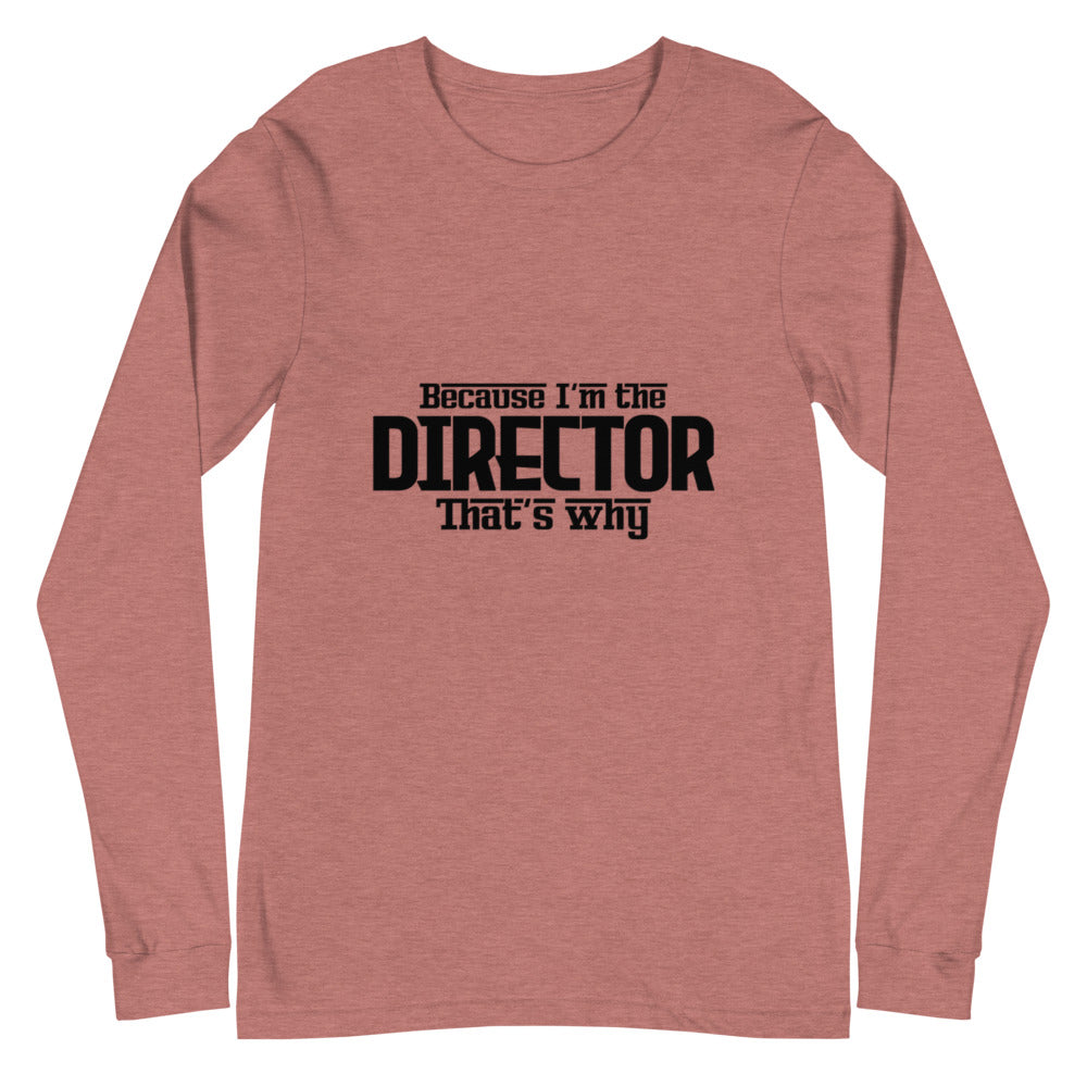 I'm the director- Unisex Long Sleeve Tee