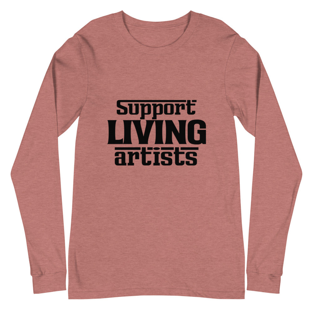 Support living artists- Unisex Long Sleeve Tee