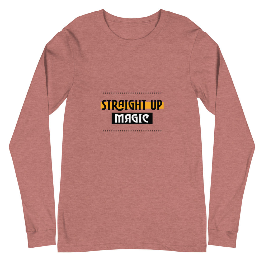 Straight up magic-- Unisex Long Sleeve Tee