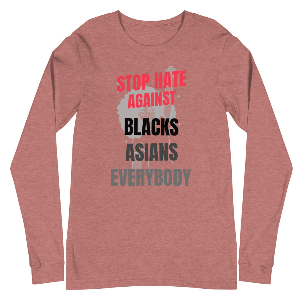 STOP HATE AGAINST EVERYBODY - Unisex Long Sleeve Tee