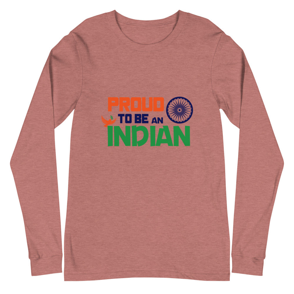 PROUD TO BE AN INDIAN - Unisex Long Sleeve Tee
