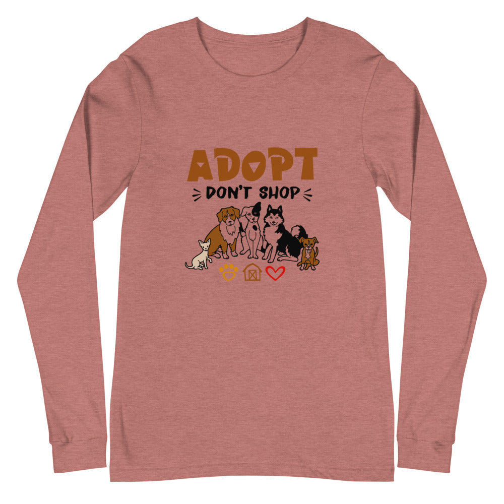 ADOPT DON'T SHOP - Unisex Long Sleeve Tee